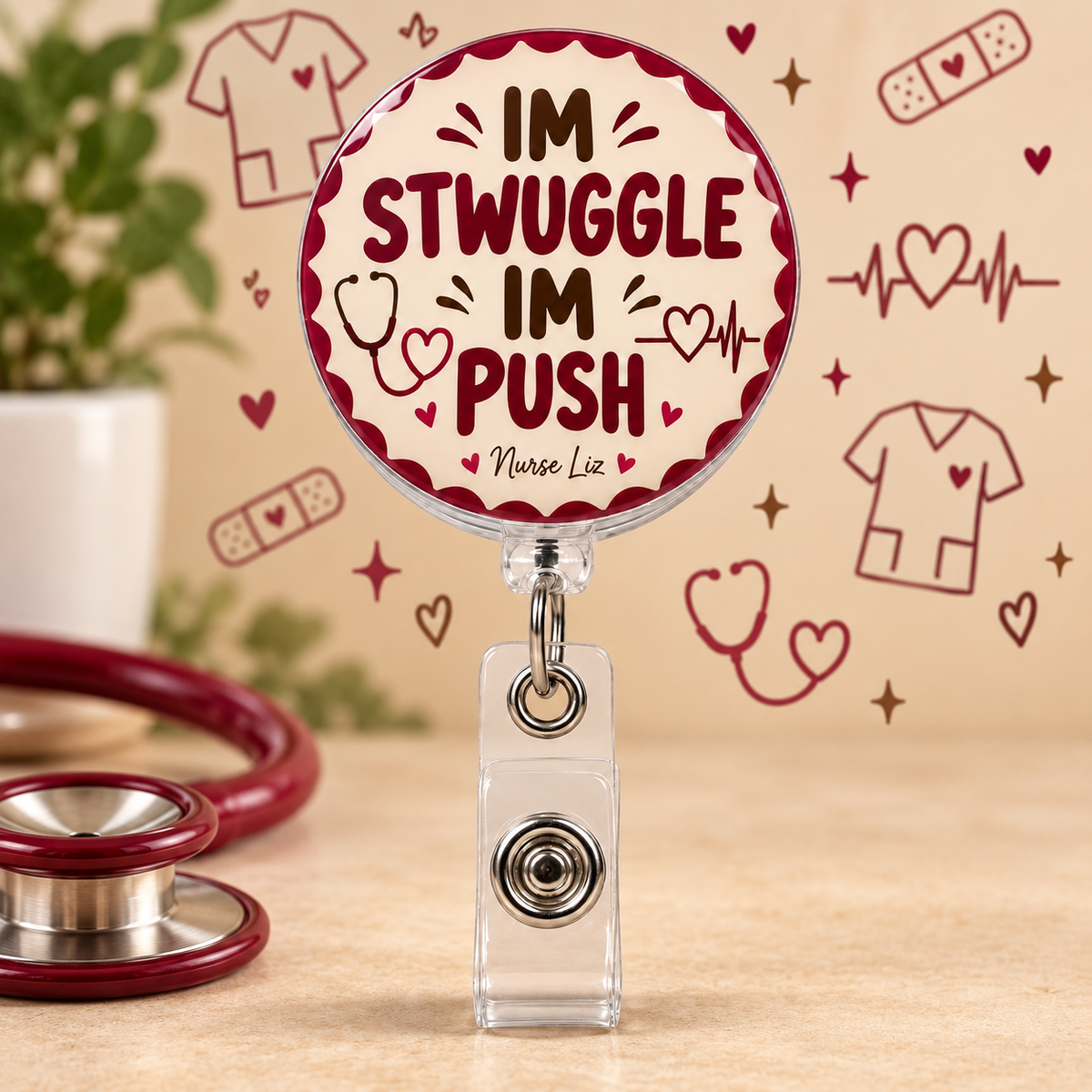 IM STWUGGLE IM PUSH Badge Reel on a beige nursing-themed background
